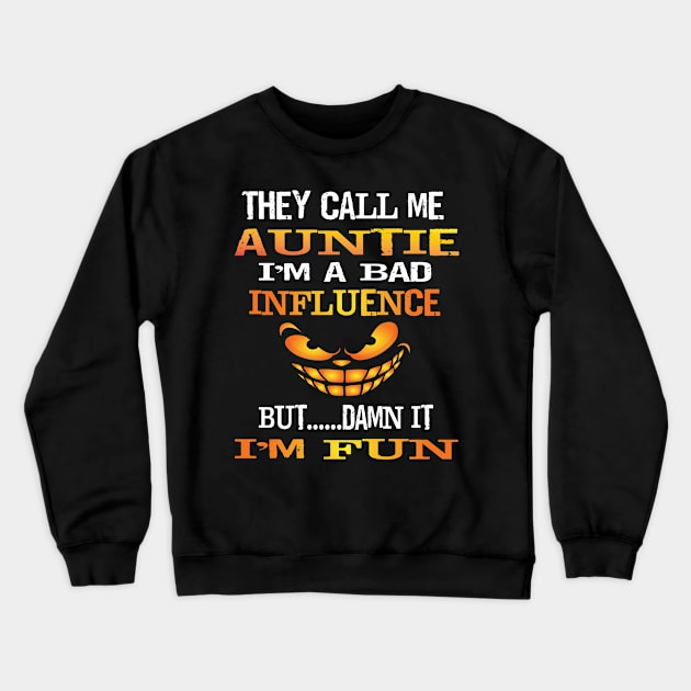 Fun They Call Me Antie Im A Bad Influence But I'm Fun Gift Crewneck Sweatshirt by Envision Styles